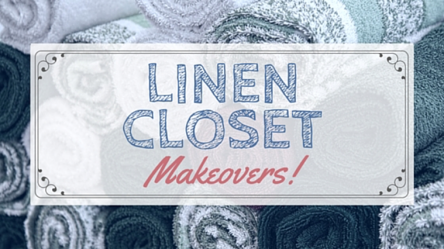 Linen Closet Makeovers!