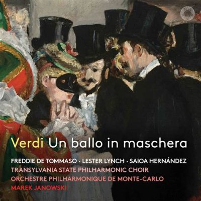  Un Ballo in Maschera: Une fresque sonore vibrante teintée de mélancolie vénitienne